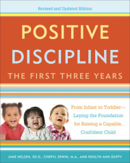Positive Discipline the First Three Years (Revised and Updated)